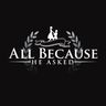 Logo for All Because He Asked