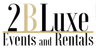 Logo for 2 B Luxe Events and Rentals